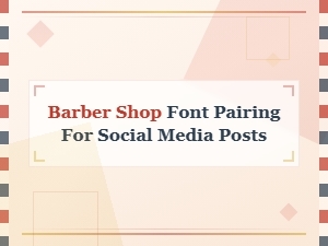 Best Barber Shop Font Pairings for Eye-Catching Social Media Posts