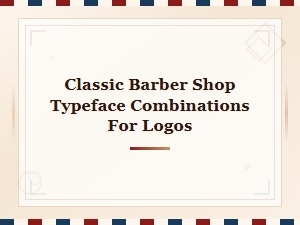 Classic Barber Shop Typeface Combinations for Logo Design