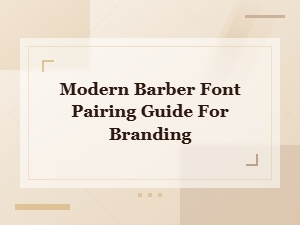 Modern Barber Font Pairing Guide for Branding Success