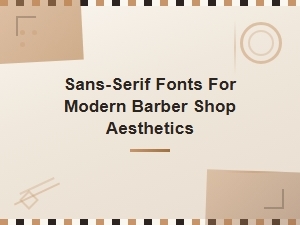 Best Sans-Serif Fonts for Modern Barber Shop Aesthetics