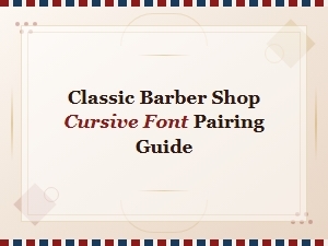 Classic Barber Shop Cursive Font Pairing Guide for Vintage Style